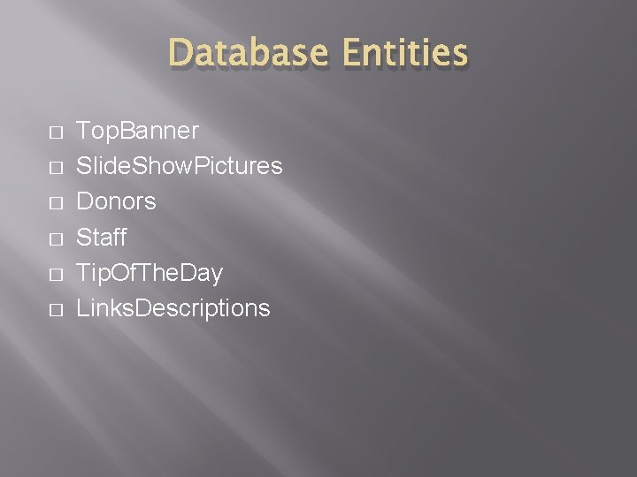 Database Entities � � � Top. Banner Slide. Show. Pictures Donors Staff Tip. Of.