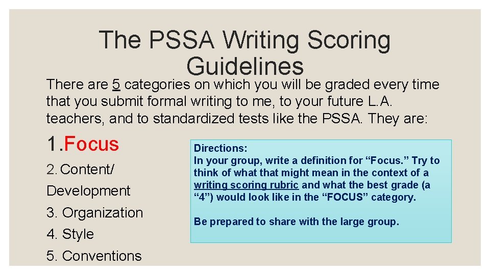 The PSSA Writing Scoring Guidelines There are 5 categories on which you will be