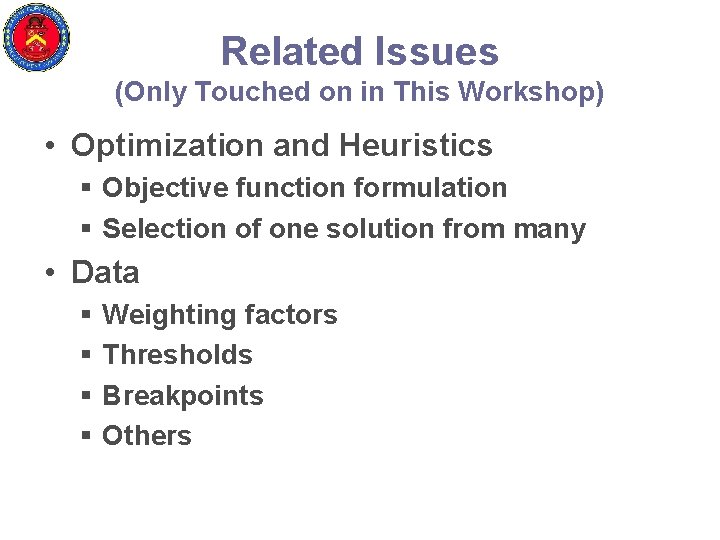 Related Issues (Only Touched on in This Workshop) • Optimization and Heuristics § Objective