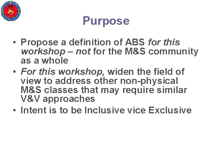 Purpose • Propose a definition of ABS for this workshop – not for the