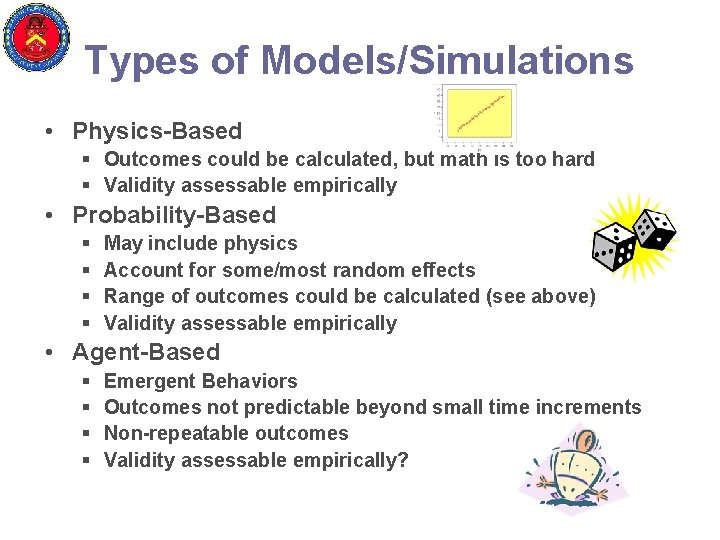 Types of Models/Simulations • Physics-Based § Outcomes could be calculated, but math is too
