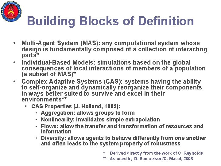 Building Blocks of Definition • Multi-Agent System (MAS): any computational system whose design is