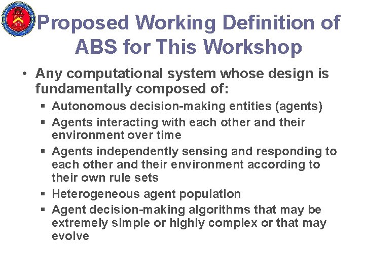 Proposed Working Definition of ABS for This Workshop • Any computational system whose design