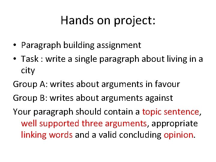 Hands on project: • Paragraph building assignment • Task : write a single paragraph