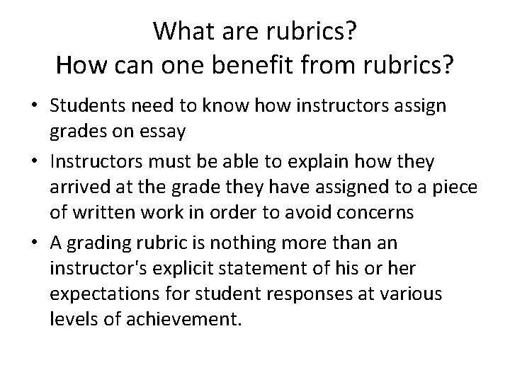 What are rubrics? How can one benefit from rubrics? • Students need to know