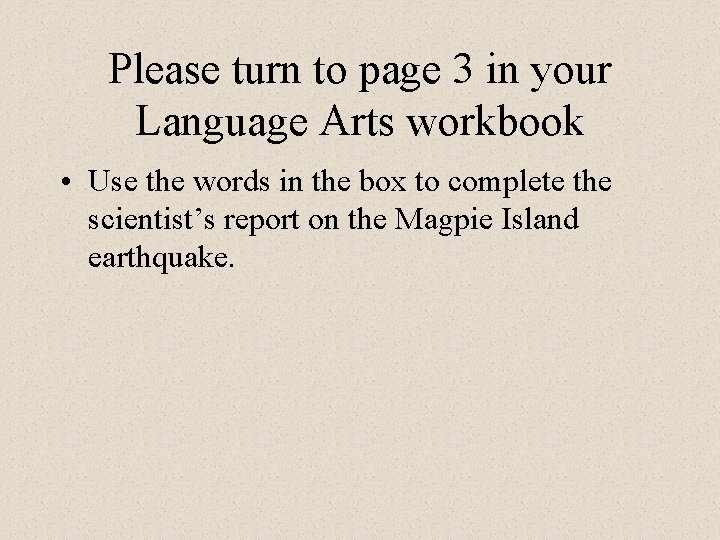 Please turn to page 3 in your Language Arts workbook • Use the words