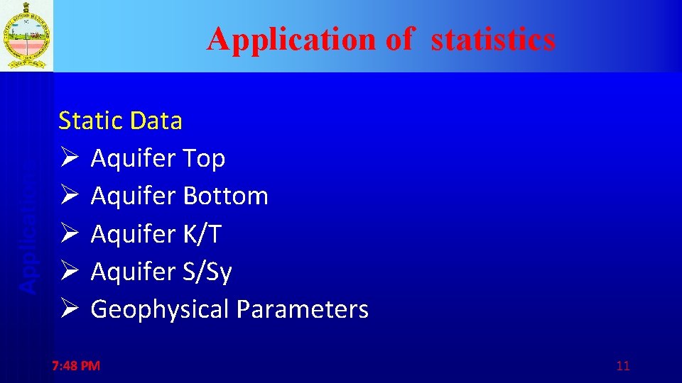 Applications Application of statistics Static Data Ø Aquifer Top Ø Aquifer Bottom Ø Aquifer