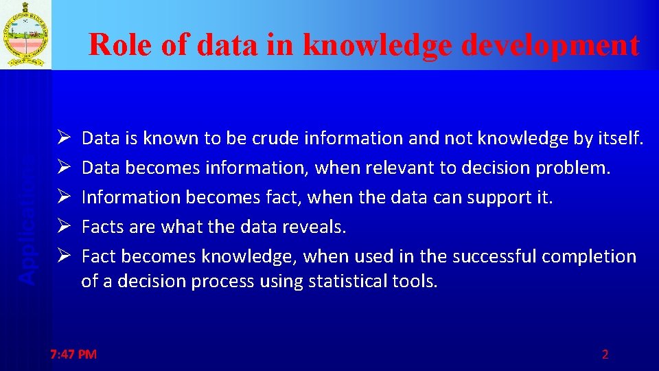 Applications Role of data in knowledge development Ø Ø Ø Data is known to