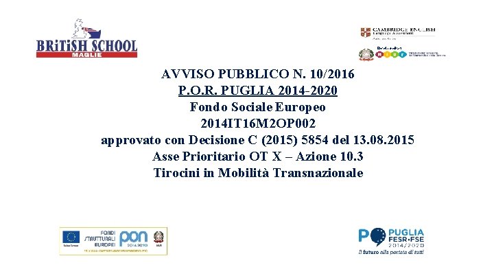 Ente Accreditato AVVISO PUBBLICO N. 10/2016 P. O. R. PUGLIA 2014 -2020 Fondo Sociale