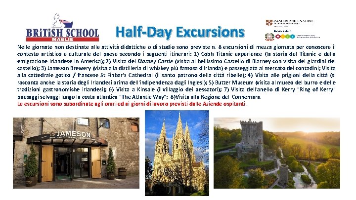 Half-Day Excursions Ente Accreditato Nelle giornate non destinate alle attività didattiche o di studio