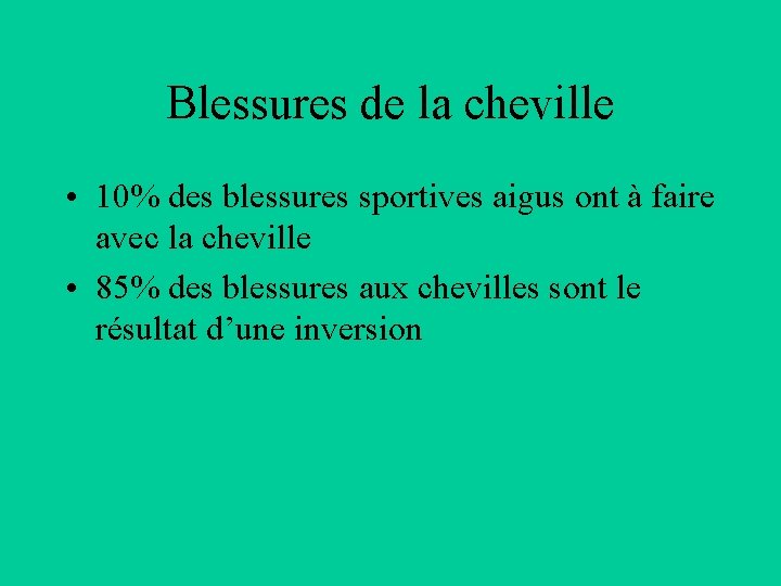 Blessures de la cheville • 10% des blessures sportives aigus ont à faire avec