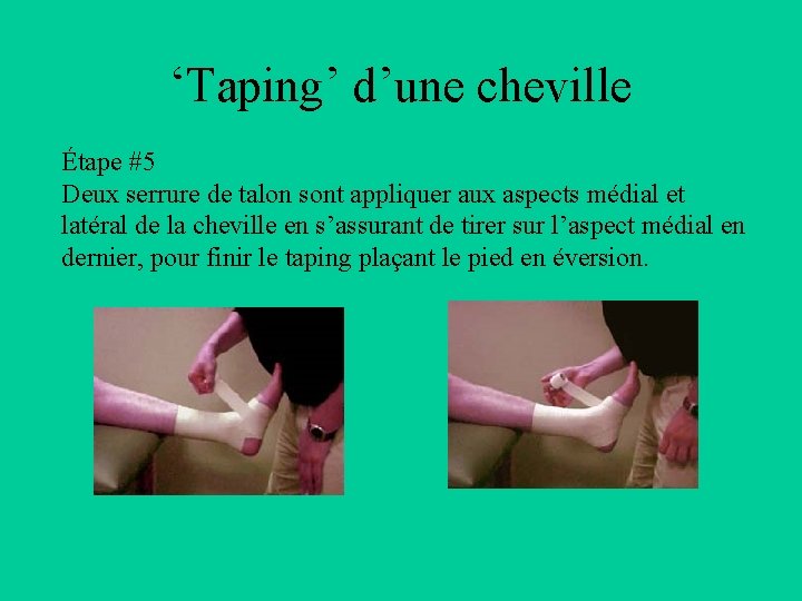 ‘Taping’ d’une cheville Étape #5 Deux serrure de talon sont appliquer aux aspects médial