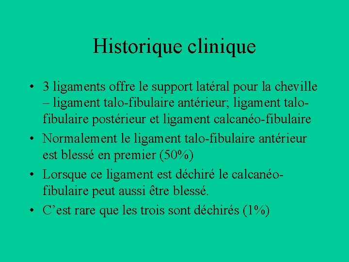 Historique clinique • 3 ligaments offre le support latéral pour la cheville – ligament