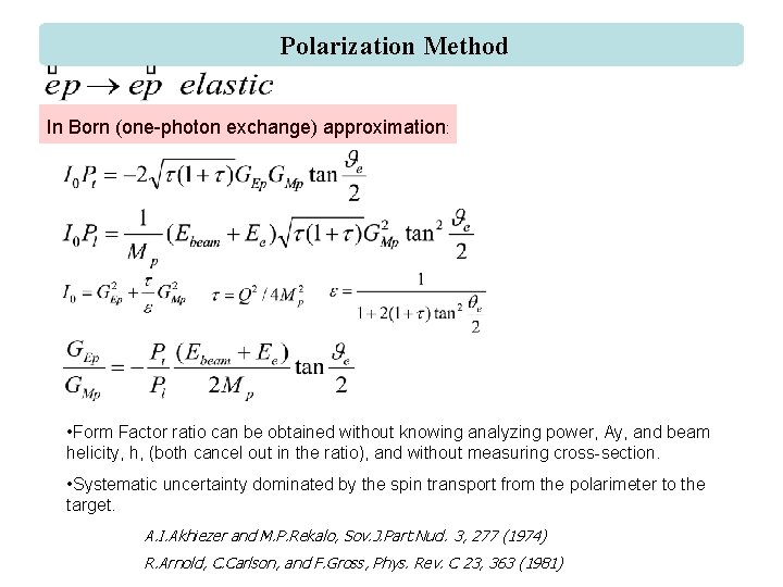 Polarization Method In Born (one-photon exchange) approximation: • Form Factor ratio can be obtained