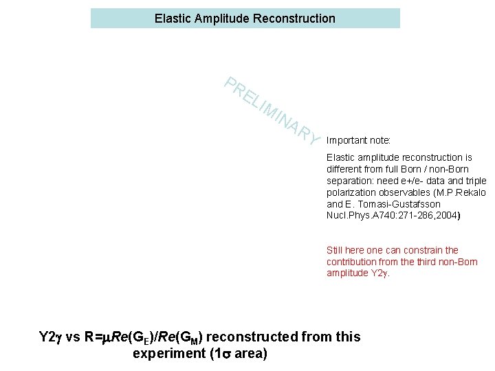 Elastic Amplitude Reconstruction PR EL IM IN A RY Important note: Elastic amplitude reconstruction