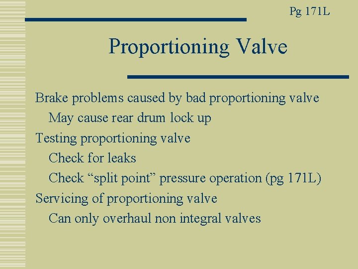 Pg 171 L Proportioning Valve Brake problems caused by bad proportioning valve May cause