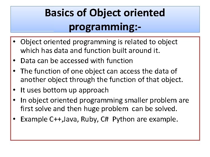 Basics of Object oriented programming: • Object oriented programming is related to object which