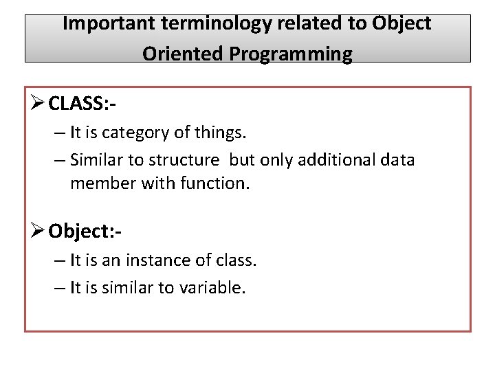 Important terminology related to Object Oriented Programming Ø CLASS: – It is category of