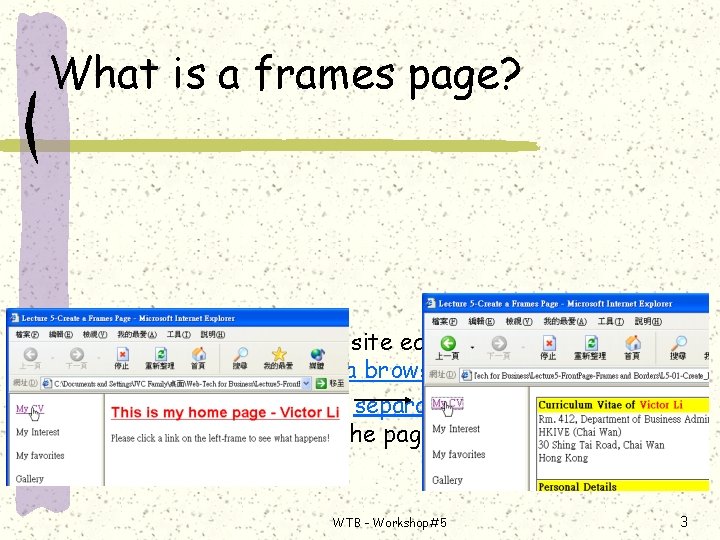 What is a frames page? Frames make a Web site easier to view and