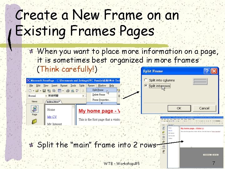 Create a New Frame on an Existing Frames Pages When you want to place