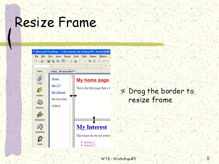 Resize Frame Drag the border to resize frame WTB - Workshop#5 8 