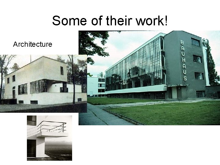 Some of their work! Architecture 