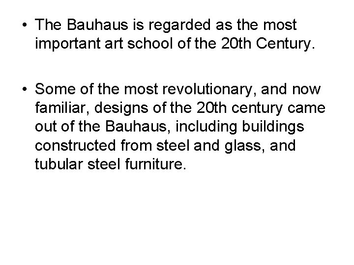  • The Bauhaus is regarded as the most important art school of the