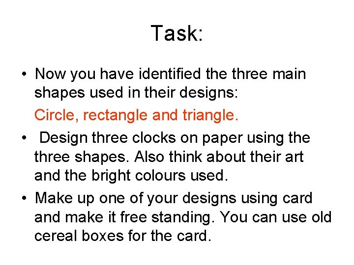 Task: • Now you have identified the three main shapes used in their designs: