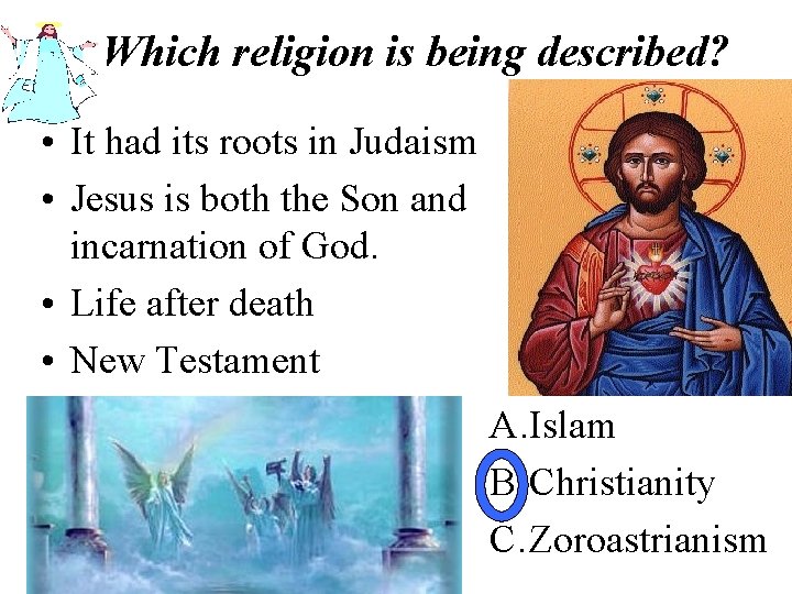 Which religion is being described? • It had its roots in Judaism • Jesus