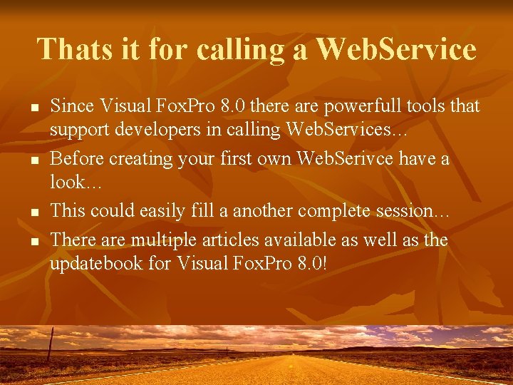 Thats it for calling a Web. Service n n Since Visual Fox. Pro 8. Thats it for calling a Web. Service n n Since Visual Fox. Pro 8.