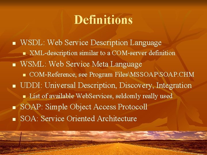 Definitions n WSDL: Web Service Description Language n n WSML: Web Service Meta Language Definitions n WSDL: Web Service Description Language n n WSML: Web Service Meta Language