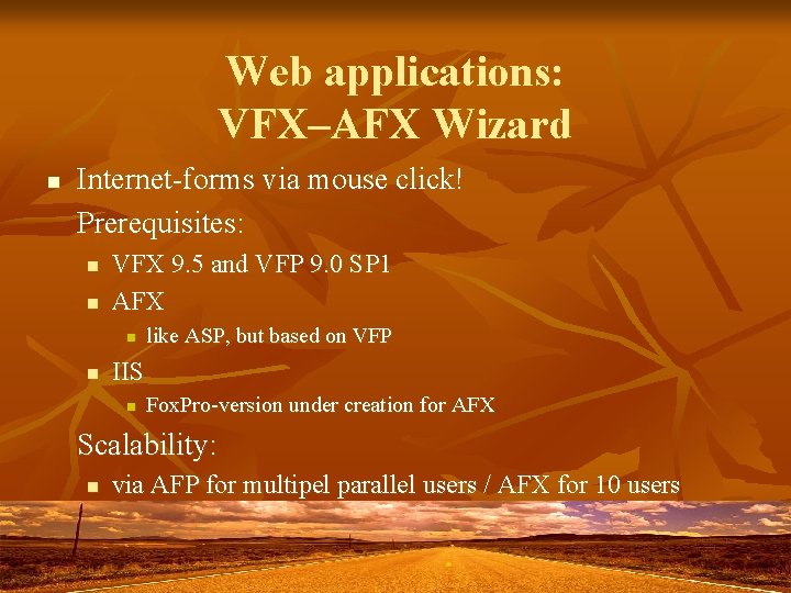 Web applications: VFX–AFX Wizard n Internet-forms via mouse click! Prerequisites: n n VFX 9. Web applications: VFX–AFX Wizard n Internet-forms via mouse click! Prerequisites: n n VFX 9.
