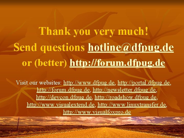 Thank you very much! Send questions hotline@dfpug. de or (better) http: //forum. dfpug. de Thank you very much! Send questions hotline@dfpug. de or (better) http: //forum. dfpug. de