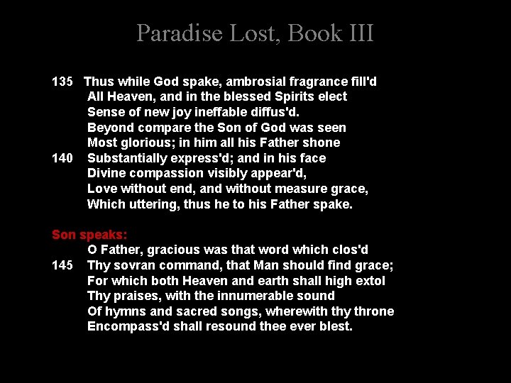 Paradise Lost, Book III 135 Thus while God spake, ambrosial fragrance fill'd All Heaven,