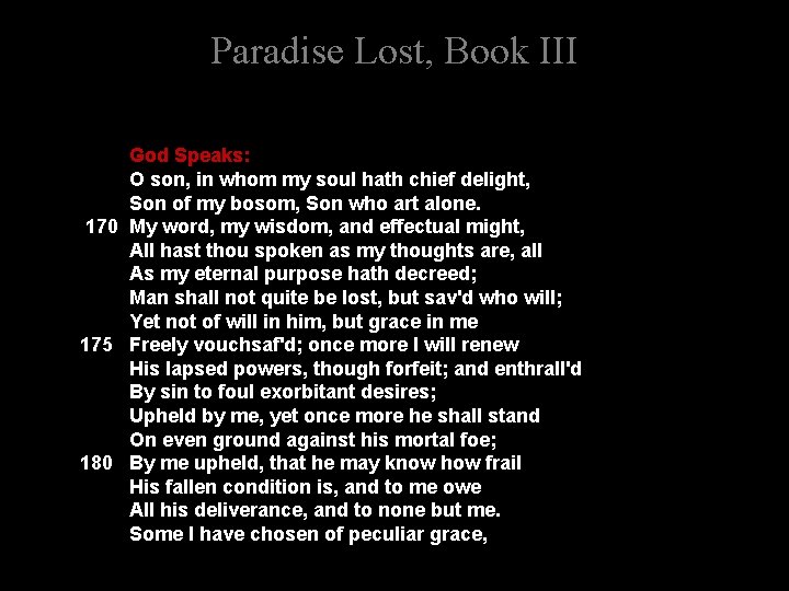 Paradise Lost, Book III God Speaks: O son, in whom my soul hath chief