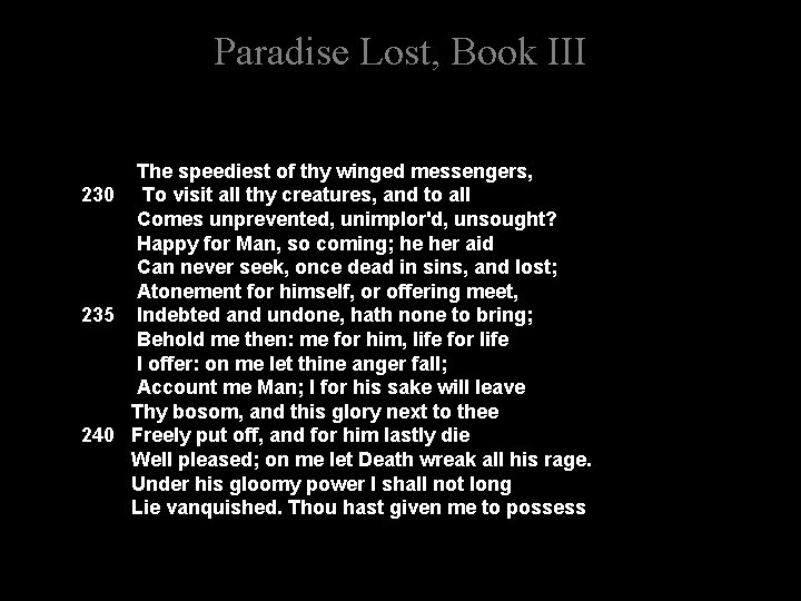 Paradise Lost, Book III The speediest of thy winged messengers, 230 To visit all