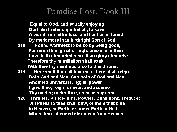 Paradise Lost, Book III Equal to God, and equally enjoying God-like fruition, quitted all,