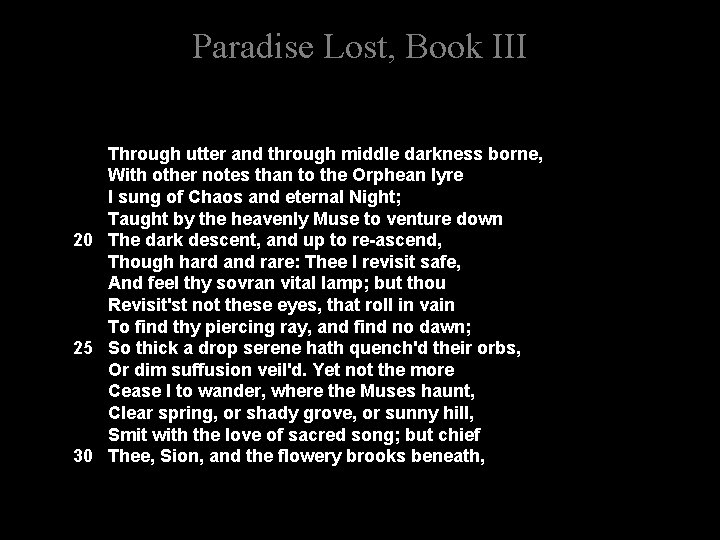 Paradise Lost, Book III Through utter and through middle darkness borne, With other notes