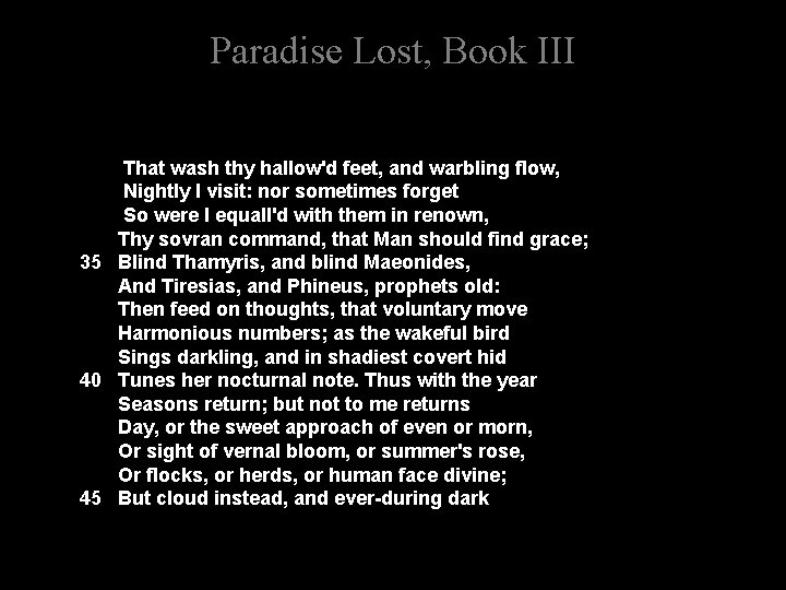 Paradise Lost, Book III That wash thy hallow'd feet, and warbling flow, Nightly I