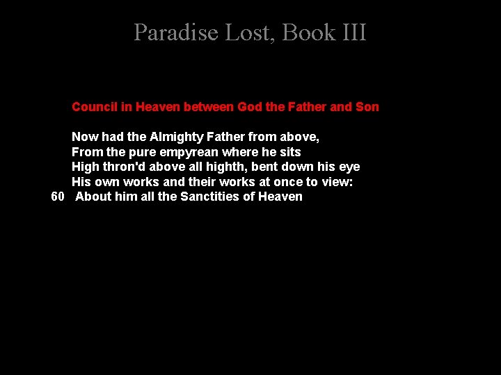 Paradise Lost, Book III Council in Heaven between God the Father and Son Now