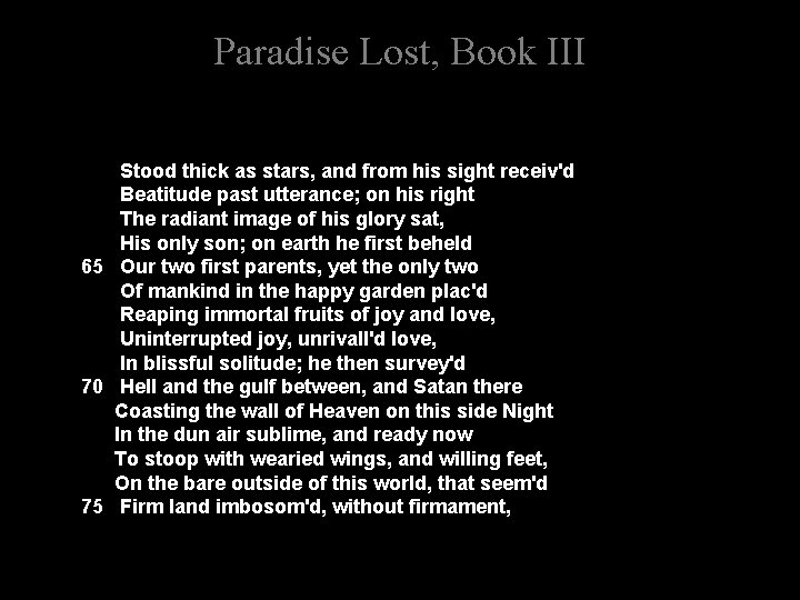 Paradise Lost, Book III Stood thick as stars, and from his sight receiv'd Beatitude