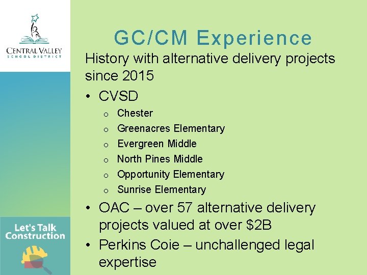 GC/CM Experience History with alternative delivery projects since 2015 • CVSD o Chester o