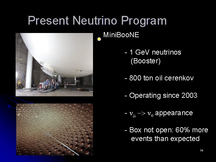 Present Neutrino Program Mini. Boo. NE - 1 Ge. V neutrinos (Booster) - 800