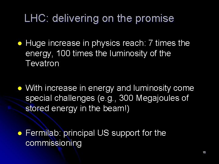 LHC: delivering on the promise l Huge increase in physics reach: 7 times the