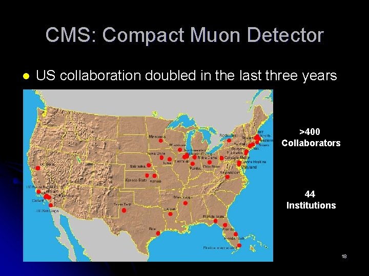 CMS: Compact Muon Detector l US collaboration doubled in the last three years >400