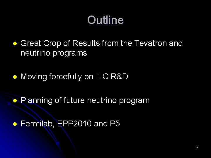 Outline l Great Crop of Results from the Tevatron and neutrino programs l Moving