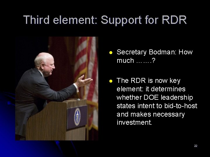 Third element: Support for RDR l Secretary Bodman: How much ……. ? l The