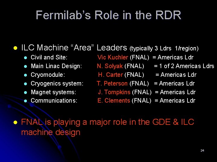 Fermilab’s Role in the RDR l ILC Machine “Area” Leaders (typically 3 Ldrs l
