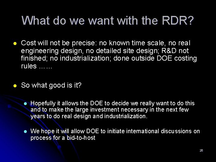 What do we want with the RDR? l Cost will not be precise: no