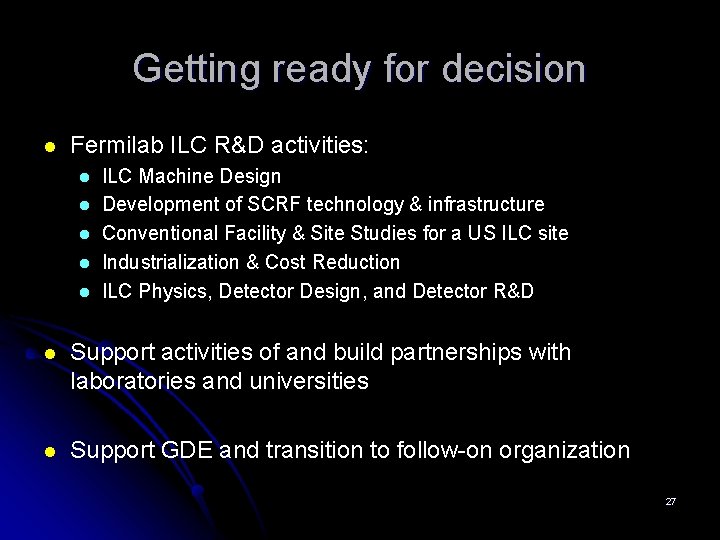 Getting ready for decision l Fermilab ILC R&D activities: l l l ILC Machine